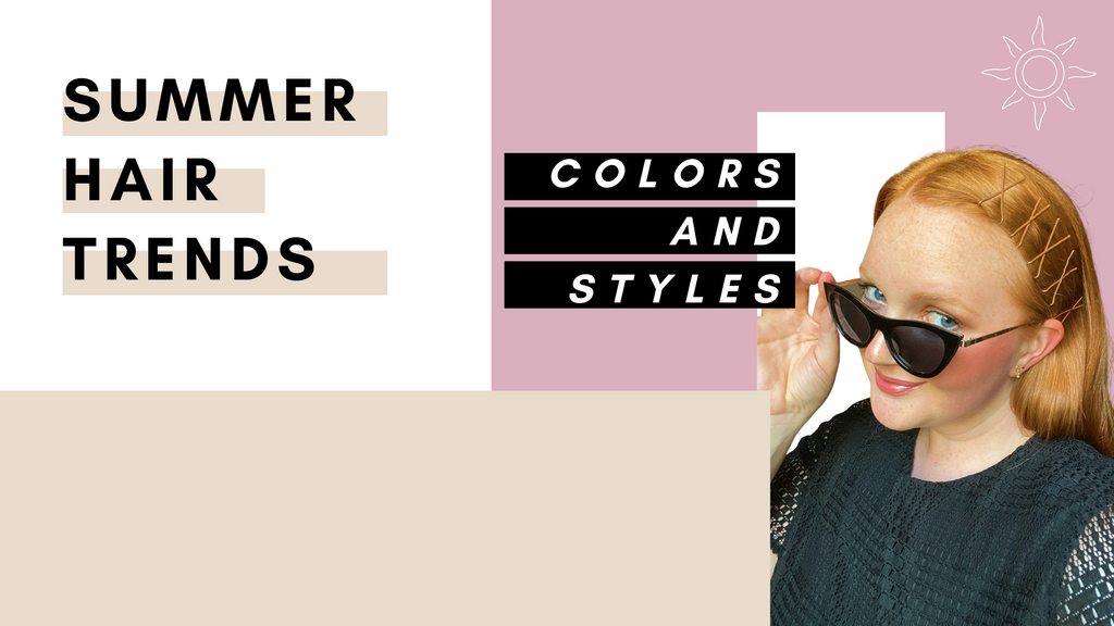 Summer Hair Trends - Colors and Styles
